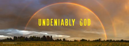 Undeniably God